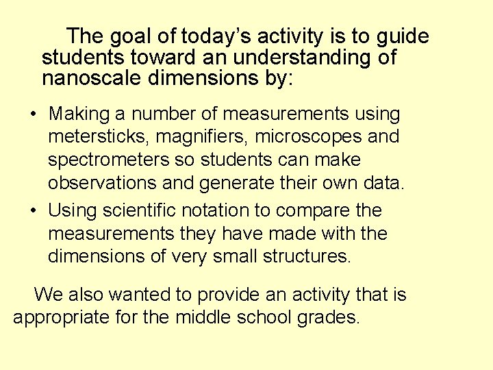 The goal of today’s activity is to guide students toward an understanding of nanoscale