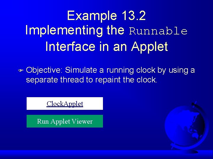 Example 13. 2 Implementing the Runnable Interface in an Applet F Objective: Simulate a