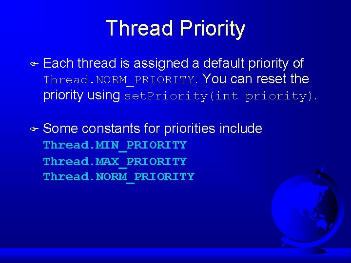 Thread Priority F Each thread is assigned a default priority of Thread. NORM_PRIORITY. You