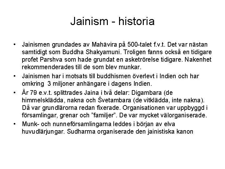 Jainism - historia • Jainismen grundades av Mahāvira på 500 -talet f. v. t.