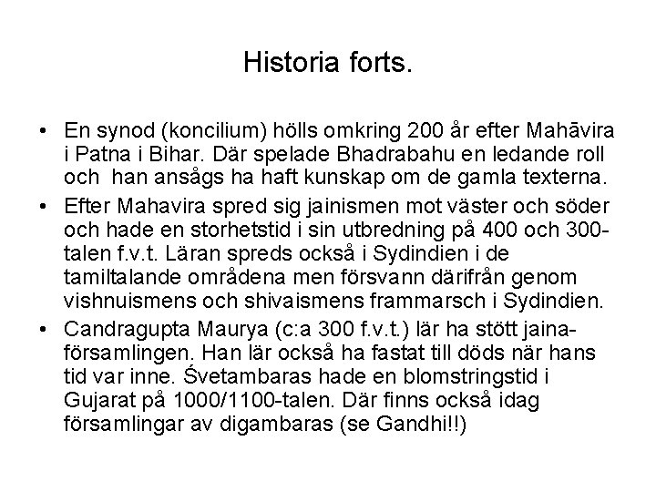 Historia forts. • En synod (koncilium) hölls omkring 200 år efter Mahāvira i Patna