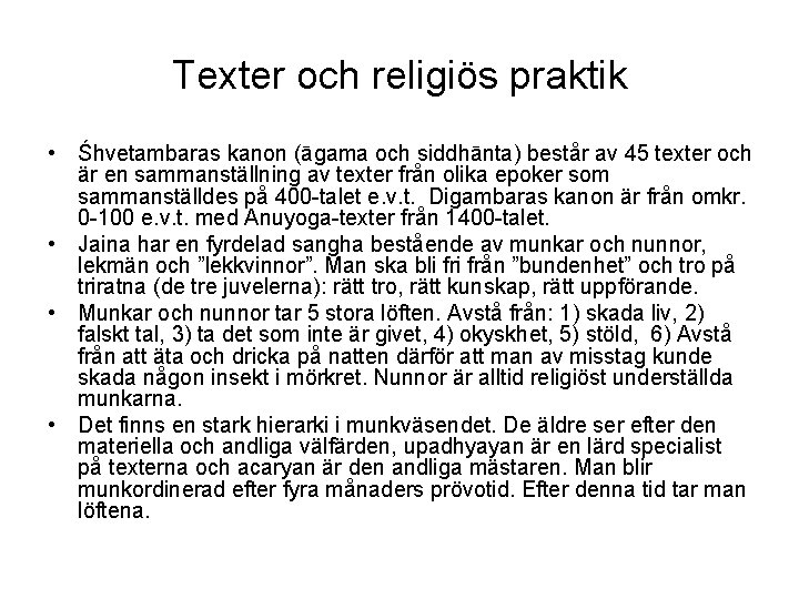 Texter och religiös praktik • Śhvetambaras kanon (āgama och siddhānta) består av 45 texter