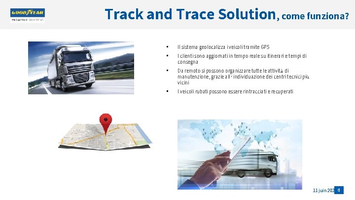 Track and Trace Solution, come funziona? • Il sistema geolocalizza i veicoli tramite GPS