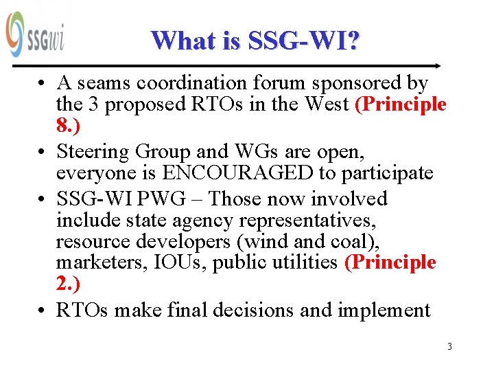 What is SSG-WI? • A seams coordination forum sponsored by the 3 proposed RTOs
