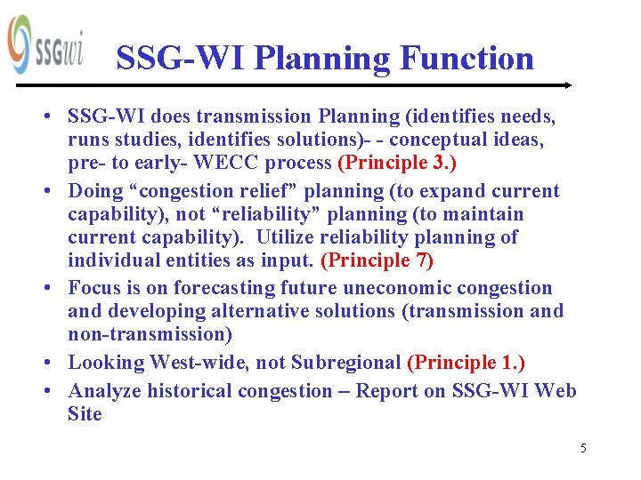 SSG-WI Planning Function • SSG-WI does transmission Planning (identifies needs, runs studies, identifies solutions)-