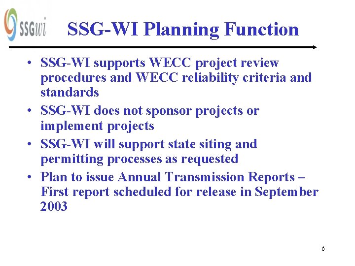 SSG-WI Planning Function • SSG-WI supports WECC project review procedures and WECC reliability criteria