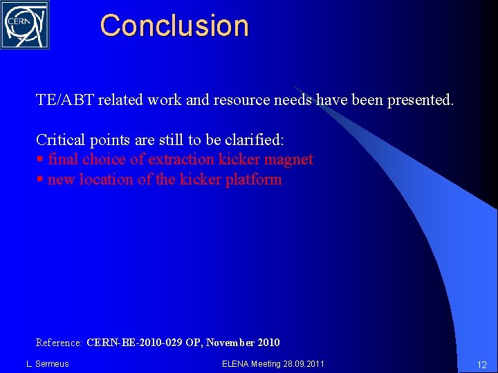 Conclusion TE/ABT related work and resource needs have been presented. Critical points are still