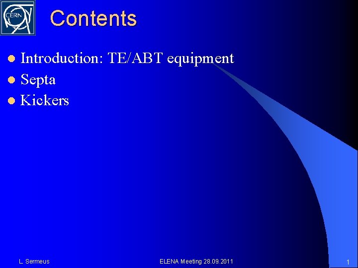 Contents Introduction: TE/ABT equipment l Septa l Kickers l L. Sermeus ELENA Meeting 28.