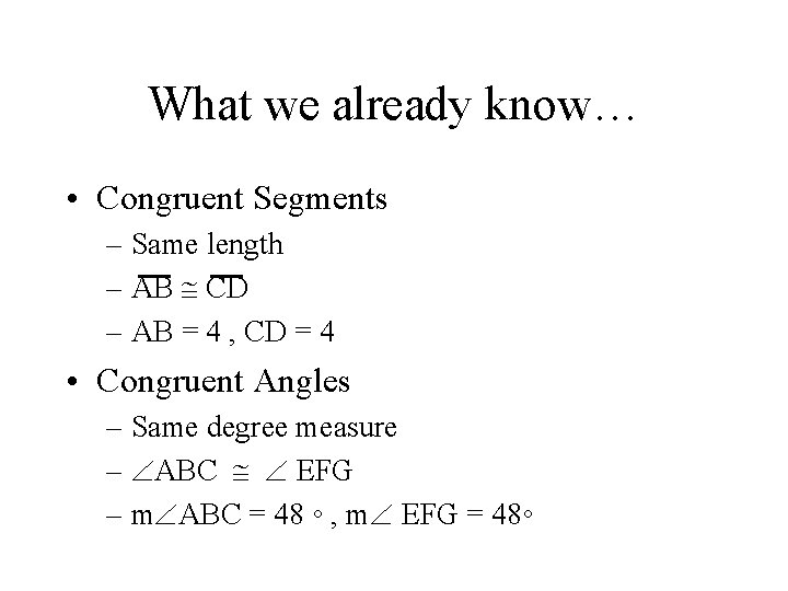 What we already know… • Congruent Segments – Same length – AB CD –