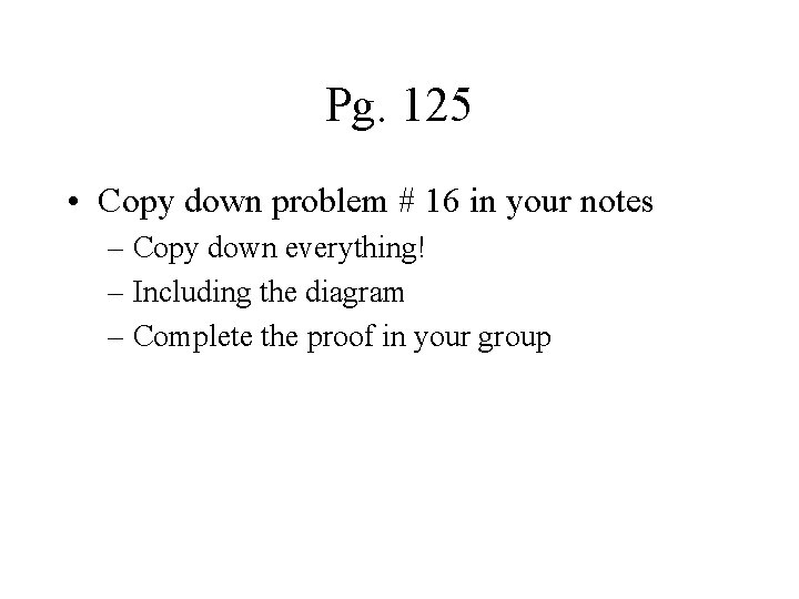 Pg. 125 • Copy down problem # 16 in your notes – Copy down