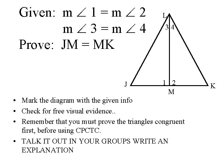 Given: m 1 = m 2 m 3=m 4 Prove: JM = MK J