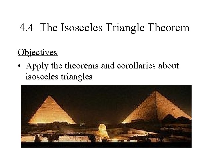 4. 4 The Isosceles Triangle Theorem Objectives • Apply theorems and corollaries about isosceles