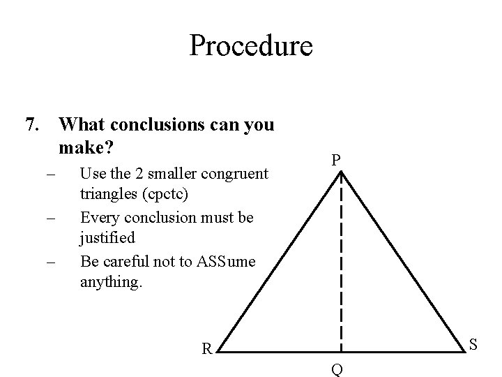 Procedure 7. What conclusions can you make? – – – Use the 2 smaller