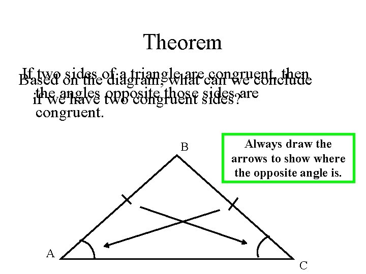 Theorem If two on sides a triangle arecan congruent, then Based theof diagram, what