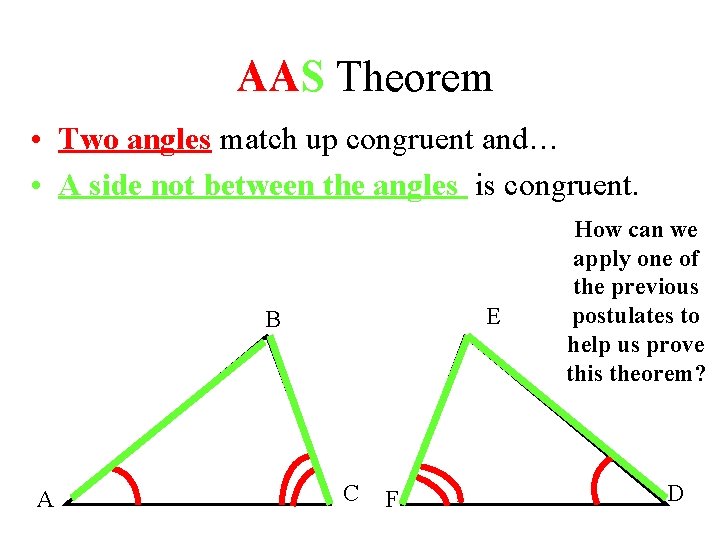 AAS Theorem • Two angles match up congruent and… • A side not between