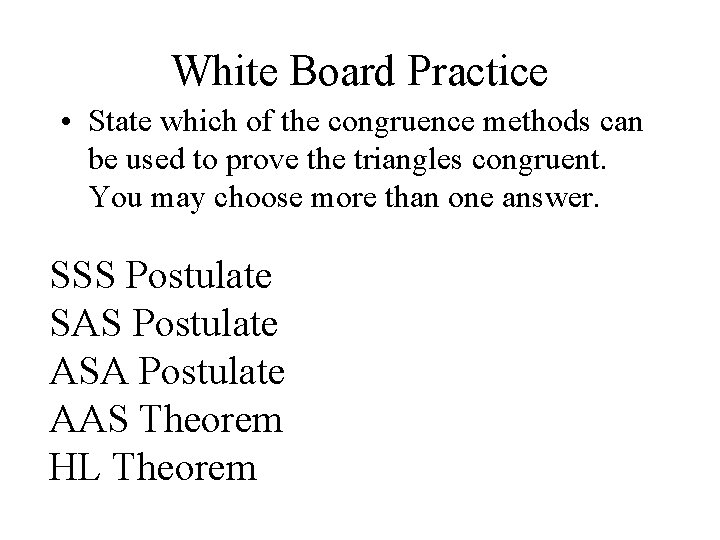 White Board Practice • State which of the congruence methods can be used to