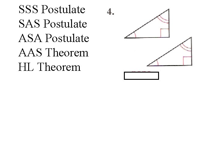 SSS Postulate SAS Postulate ASA Postulate AAS Theorem HL Theorem 