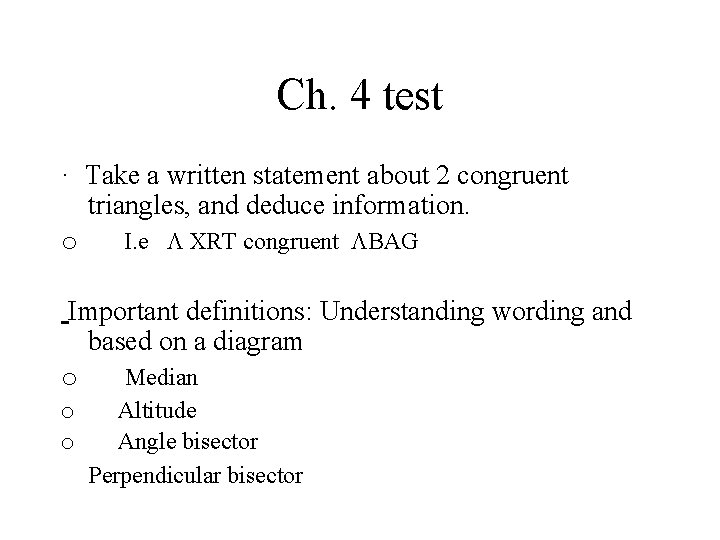 Ch. 4 test · Take a written statement about 2 congruent triangles, and deduce
