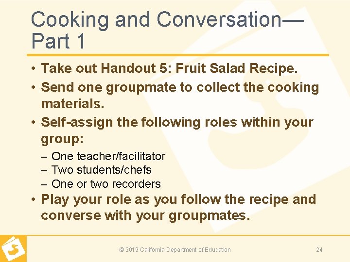Cooking and Conversation— Part 1 • Take out Handout 5: Fruit Salad Recipe. •