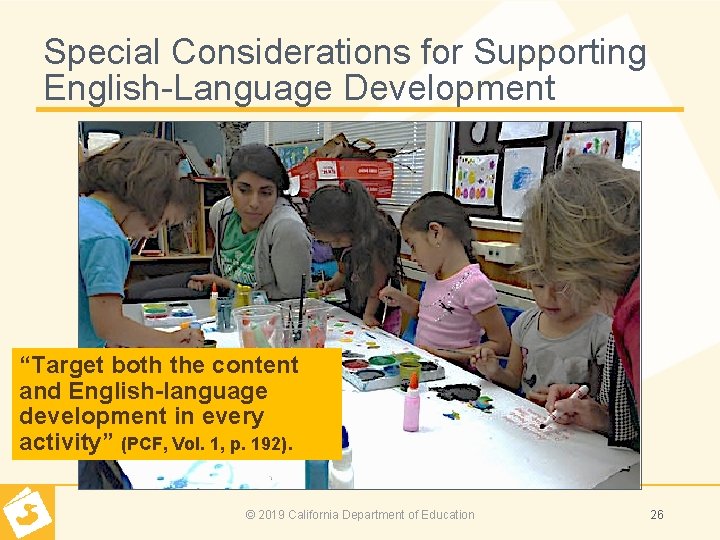 Special Considerations for Supporting English Language Development “Target both the content and English-language development