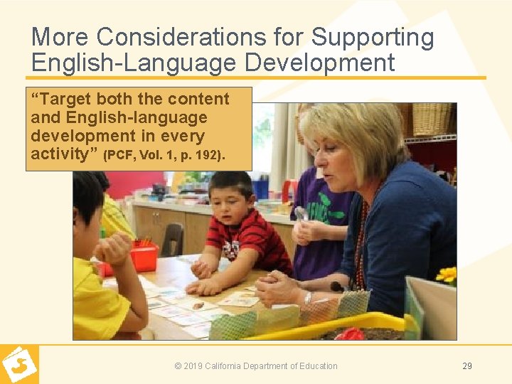 More Considerations for Supporting English Language Development “Target both the content and English-language development