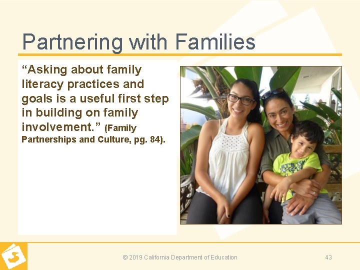 Partnering with Families “Asking about family literacy practices and goals is a useful first