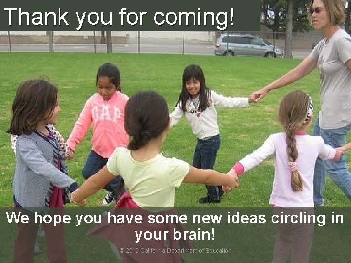 45 Thank you for coming! We hope you have some new ideas circling in