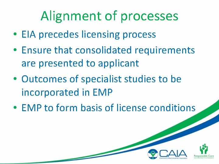 Alignment of processes • EIA precedes licensing process • Ensure that consolidated requirements are