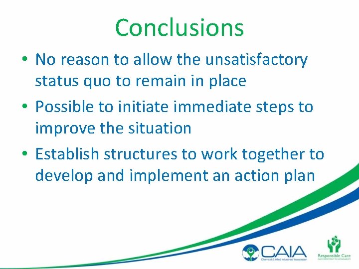 Conclusions • No reason to allow the unsatisfactory status quo to remain in place