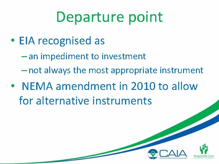 Departure point • EIA recognised as – an impediment to investment – not always