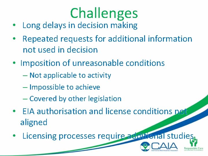 Challenges • Long delays in decision making • Repeated requests for additional information not