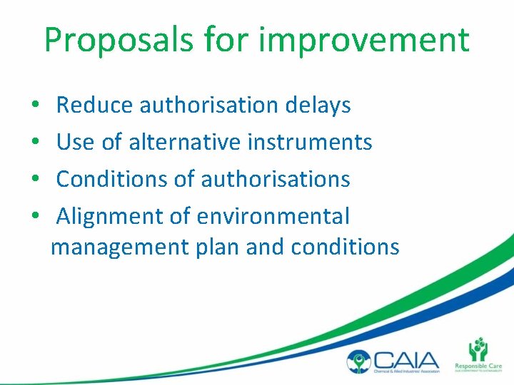Proposals for improvement • • Reduce authorisation delays Use of alternative instruments Conditions of