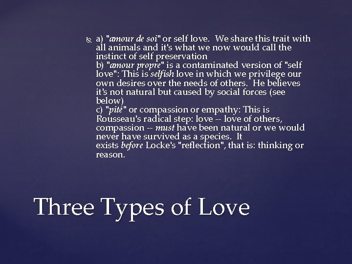  a) "amour de soi" or self love. We share this trait with all