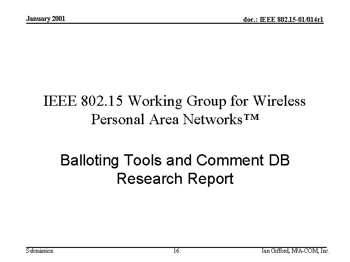 January 2001 doc. : IEEE 802. 15 -01/014 r 1 IEEE 802. 15 Working