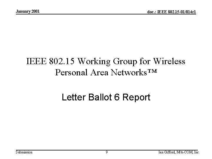 January 2001 doc. : IEEE 802. 15 -01/014 r 1 IEEE 802. 15 Working