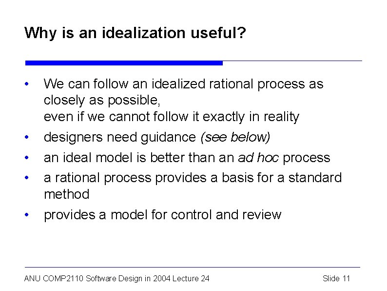 Why is an idealization useful? • • • We can follow an idealized rational