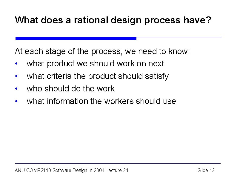 What does a rational design process have? At each stage of the process, we