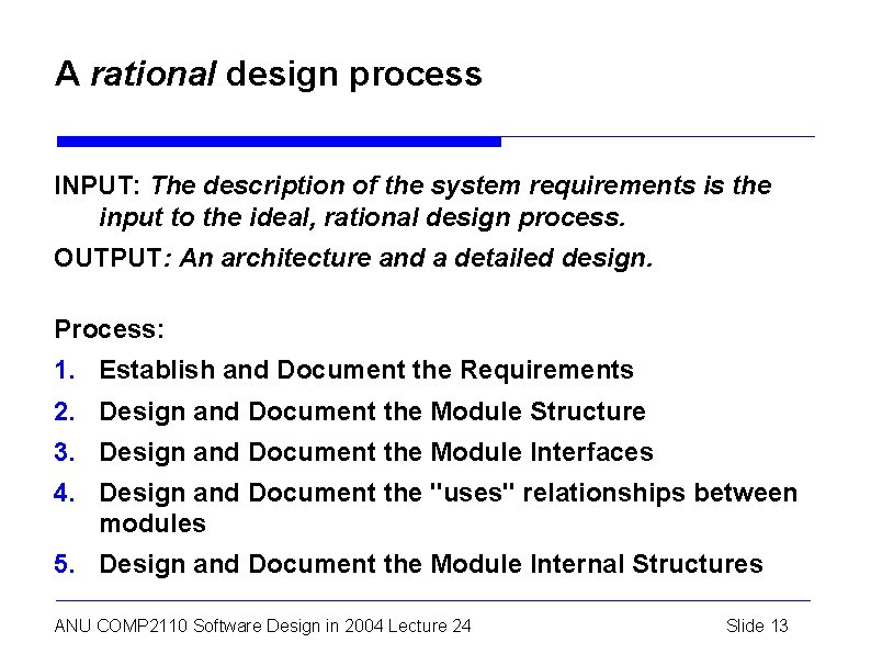 A rational design process INPUT: The description of the system requirements is the input