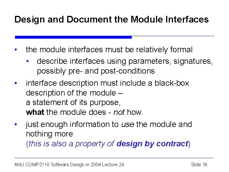 Design and Document the Module Interfaces • • • the module interfaces must be