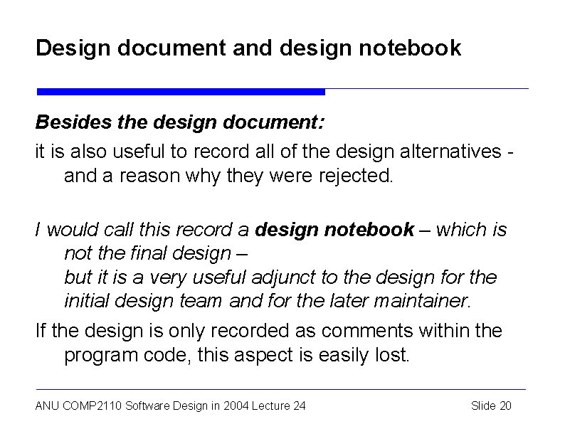 Design document and design notebook Besides the design document: it is also useful to