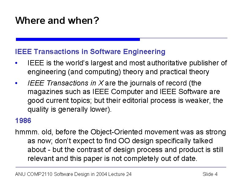 Where and when? IEEE Transactions in Software Engineering • IEEE is the world’s largest
