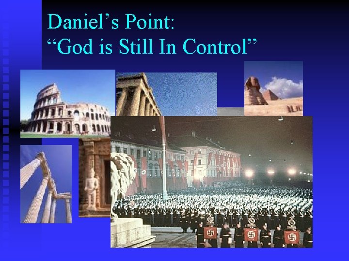 Daniel’s Point: “God is Still In Control” 