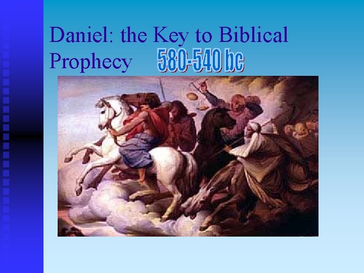 Daniel: the Key to Biblical Prophecy 