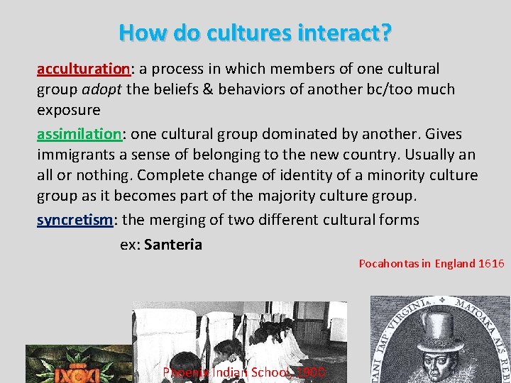 How do cultures interact? acculturation: a process in which members of one cultural group