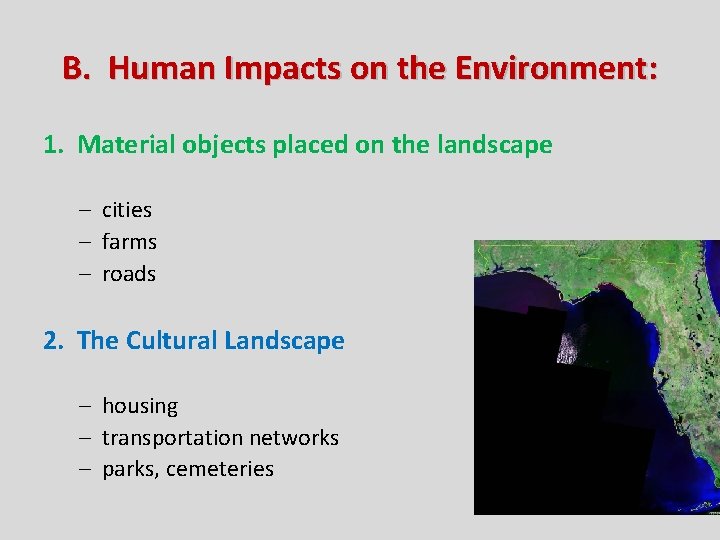 B. Human Impacts on the Environment: 1. Material objects placed on the landscape –
