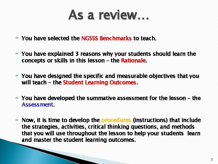 As a review… You have selected the NGSSS Benchmarks to teach. You have explained