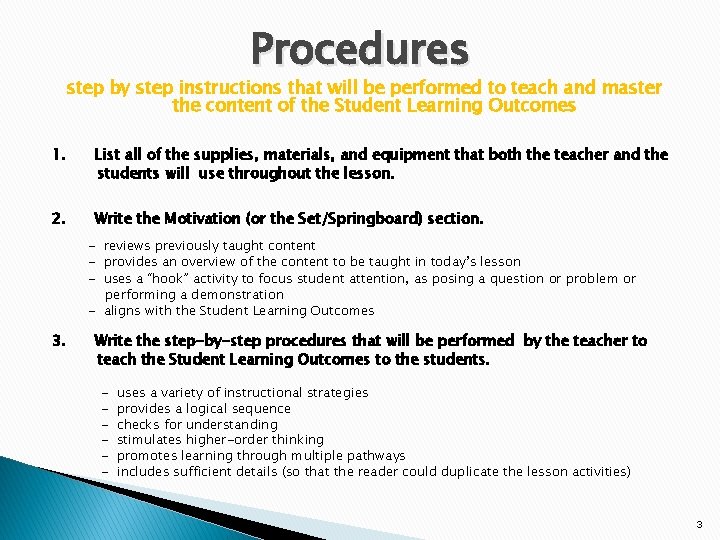 Procedures step by step instructions that will be performed to teach and master the