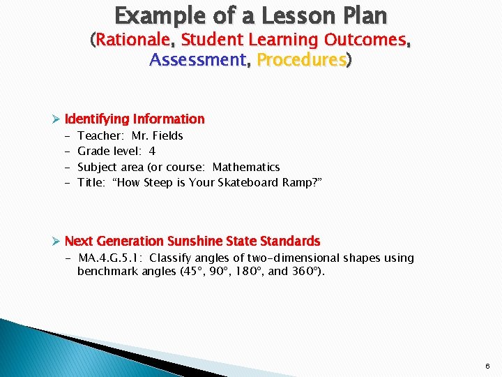 Example of a Lesson Plan (Rationale, Student Learning Outcomes, Assessment, Procedures) Ø Identifying Information