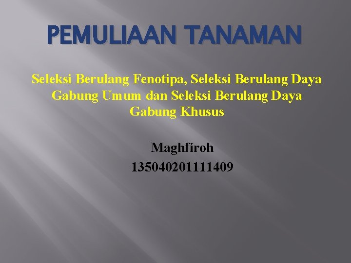 PEMULIAAN TANAMAN Seleksi Berulang Fenotipa, Seleksi Berulang Daya Gabung Umum dan Seleksi Berulang Daya