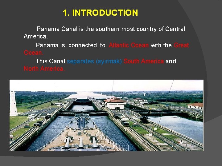 1. INTRODUCTION Panama Canal is the southern most country of Central America. Panama is